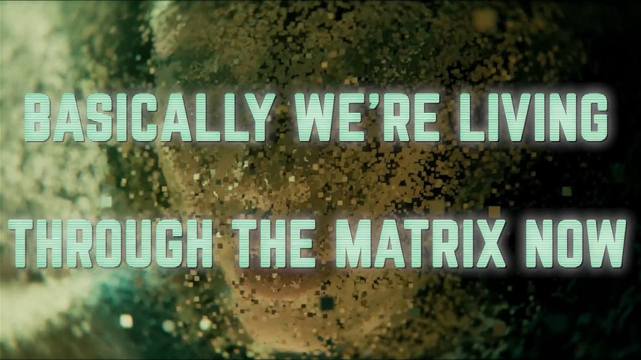 Basically We're Living Through The Matrix Now